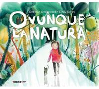 Ovunque La Natura. Ediz. A Colori - Underwood Deborah - 2024 - Terre di Mezzo