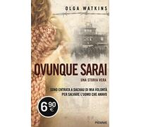 Ovunque sarai. Una storia vera