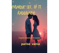 OVUNQUE SEI, IO TI RAGGIUNGO