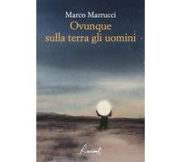 Ovunque sulla terra gli uomini