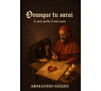Ovunque tu sarai: li sarà anche il mio cuore