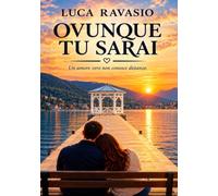 OVUNQUE TU SARAI: Un amore vero non conosce distanze