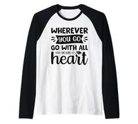 Ovunque tu vada con Tutto Il Tuo Cuore Maglia con Maniche Raglan