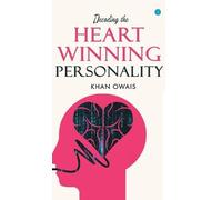Owais Khan Decoding The Heart Winning Personality. (Copertina rigida)