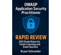 OWASP Application Security Practitioner Rapid Review: 500 Study Notes for Faster Learning and Exam Success