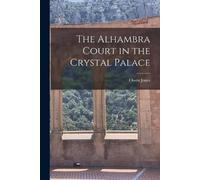Owen 1809-1874 Jones The Alhambra Court in the Crystal Palace (Tascabile)