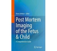 Owen Arthurs Post Mortem Imaging of the Fetus & Child (Copertina rigida)