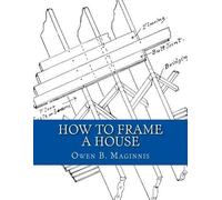Owen B Maginnis How to Frame a House (Tascabile)
