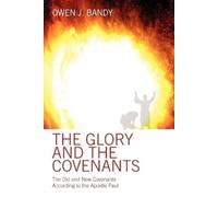 Owen Bandy The Glory and the Covenants: The Old and New Covenants Ac (Tascabile)