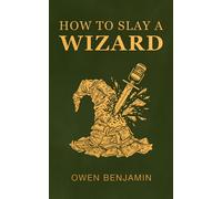 Owen Benjamin How to Slay a Wizard (Tascabile)