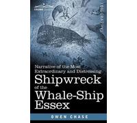 Owen Chase Narrative of the Most Extraordinary and Distressing Shipw (Tascabile)