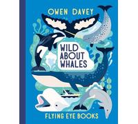 Owen Davey Wild About Whales (Copertina rigida) About Animals