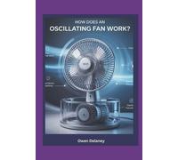 Owen Delaney How Does an Oscillating Fan Works? (Tascabile)