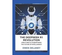 Owen Delaney The DeepSeek R1 Revolution (Tascabile)
