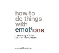 Owen Flanagan How to Do Things with Emotions (Tascabile)