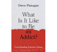 Owen Flanagan What Is It Like to Be an Addict? (Copertina rigida)