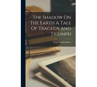 Owen Francis Du The Shadow On The Earth A Tale Of Tragedy And (Copertina rigida)