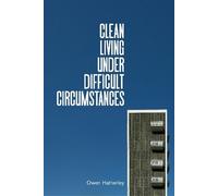 Owen Hatherley Clean Living Under Difficult Circumstances (Copertina rigida)