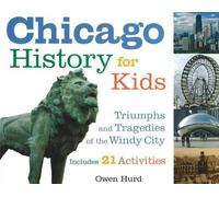 Owen Hurd Chicago History for Kids (Tascabile) For Kids series