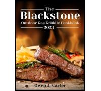 Owen J Carter The Blackstone Outdoor Gas Griddle Cookbook 2024 (Tascabile)