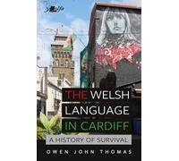 Owen John Thoma Welsh Language in Cardiff, The - A History of Surviv (Tascabile)