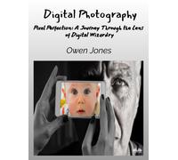 Owen Jones Digital Photography - Pixel Perfection (Tascabile) How To...