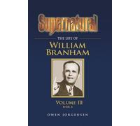 Owen Jorgensen Supernatural - The Life of William Branham, Volume II (Tascabile)