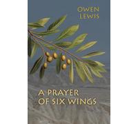 A Prayer of Six Wings