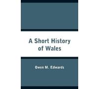 Owen M Edwards A Short History of Wales (Tascabile)
