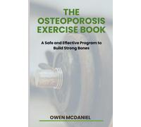 Owen McDaniel The Osteoporosis Exercise Book (Tascabile)