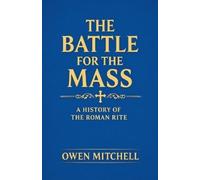 Owen Mitchell The Battle for the Mass (Tascabile)