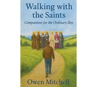 Owen Mitchell Walking with the Saints: Companions for the Ordinary D (Tascabile)