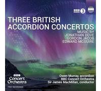 Owen Murray; BBC Concert Orchestra; Sir James MacMillan - Three British Accordion Concertos