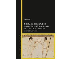 Owen Rees Military Departures, Homecomings and Death in Classical At (Tascabile)