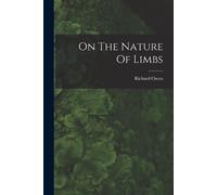 Owen Richard On The Nature Of Limbs (Tascabile)