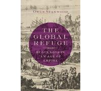 Owen Stanwood The Global Refuge (Copertina rigida)