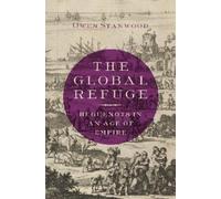 Owen Stanwood The Global Refuge (Copertina rigida)