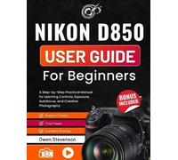 Owen Stevenson Nikon D850 User Guide for Beginners (Tascabile)