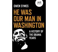 Owen Symes He Was Our Man in Washington (Tascabile)