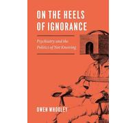 Owen Whooley On the Heels of Ignorance (Tascabile)