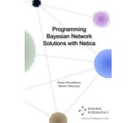 Owen Woodberry Steven M Programming Bayesian Network Solutions with (Tascabile)