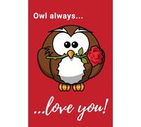 Owl Always Love You: Positive Affirmation, Motivational Notebook, Journal, Diary (100 Pages)