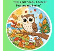 “Owl and Friends: A Year of Seasons and Smiles”