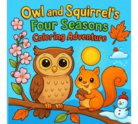Owl and Squirrel's Four Seasons Coloring Adventure