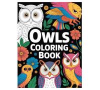 Owl Coloring Book: 100 Intricate Designs for Adults Relaxation: A Stress-Relieving Activity with Detailed Nocturnal Bird Patterns for Mindfulness and Creativity
