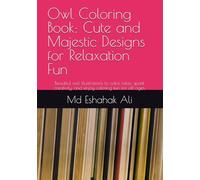 Owl Coloring Book: Cute and Majestic Designs for Relaxation Fun: Beautiful owl illustrations to color, relax, spark creativity, and enjoy calming fun for all ages.