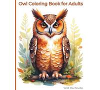 Owl Coloring Book for Adults: Relaxing and Detailed Owl Designs for Stress Relief and Mindfulness