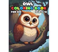 Owl Coloring Book For Kid Age 3-12: 52 Fun and Adorable Owl Illustrations for boys and girls
