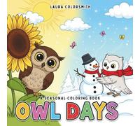Owl Days - A Seasonal Coloring Book: For Kids and Owl Lovers - Large, Simple, and Sweet Seasonal Pages