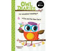 Owl Diaries Bind-Up 2: A Woodland Wedding & Eva and the New Owl